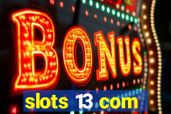 slots 13 com